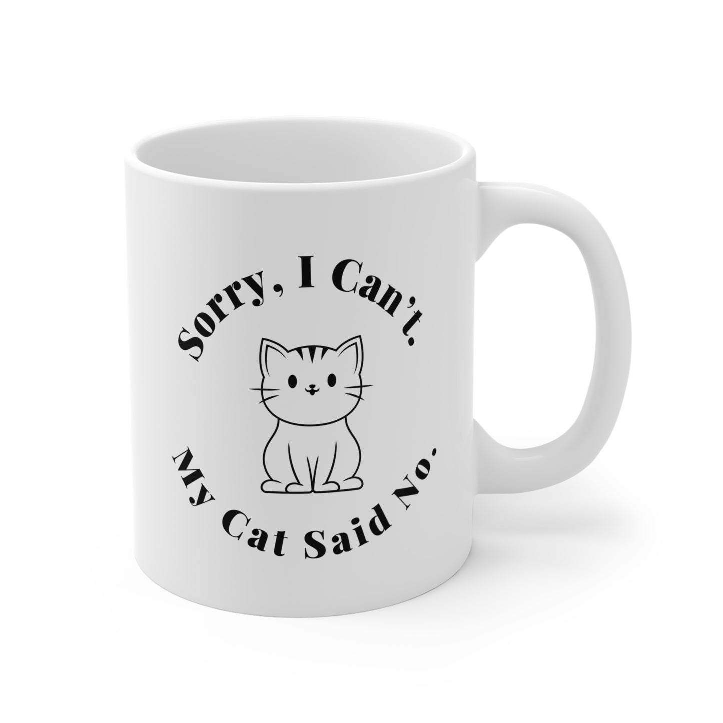 Sorry, I Can t. My Cat Said No. - Coffee Mugs -