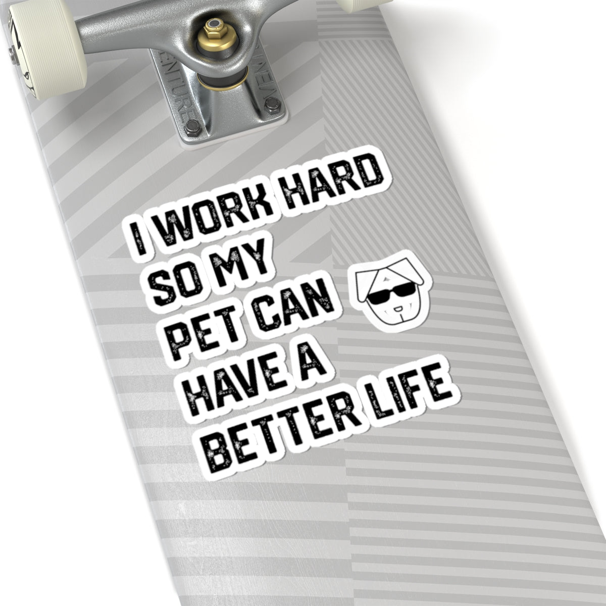 I Work Hard So My  Pet Can Have a Better Life - Stickers -