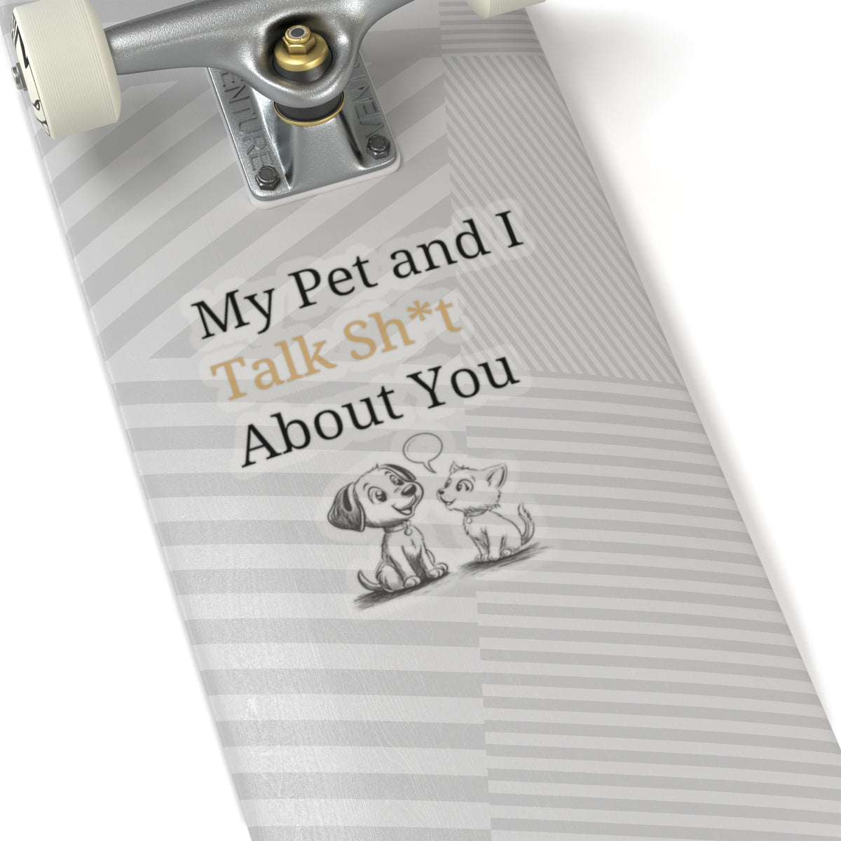 My Pet And I Talk Sh*t About You - Stickers -
