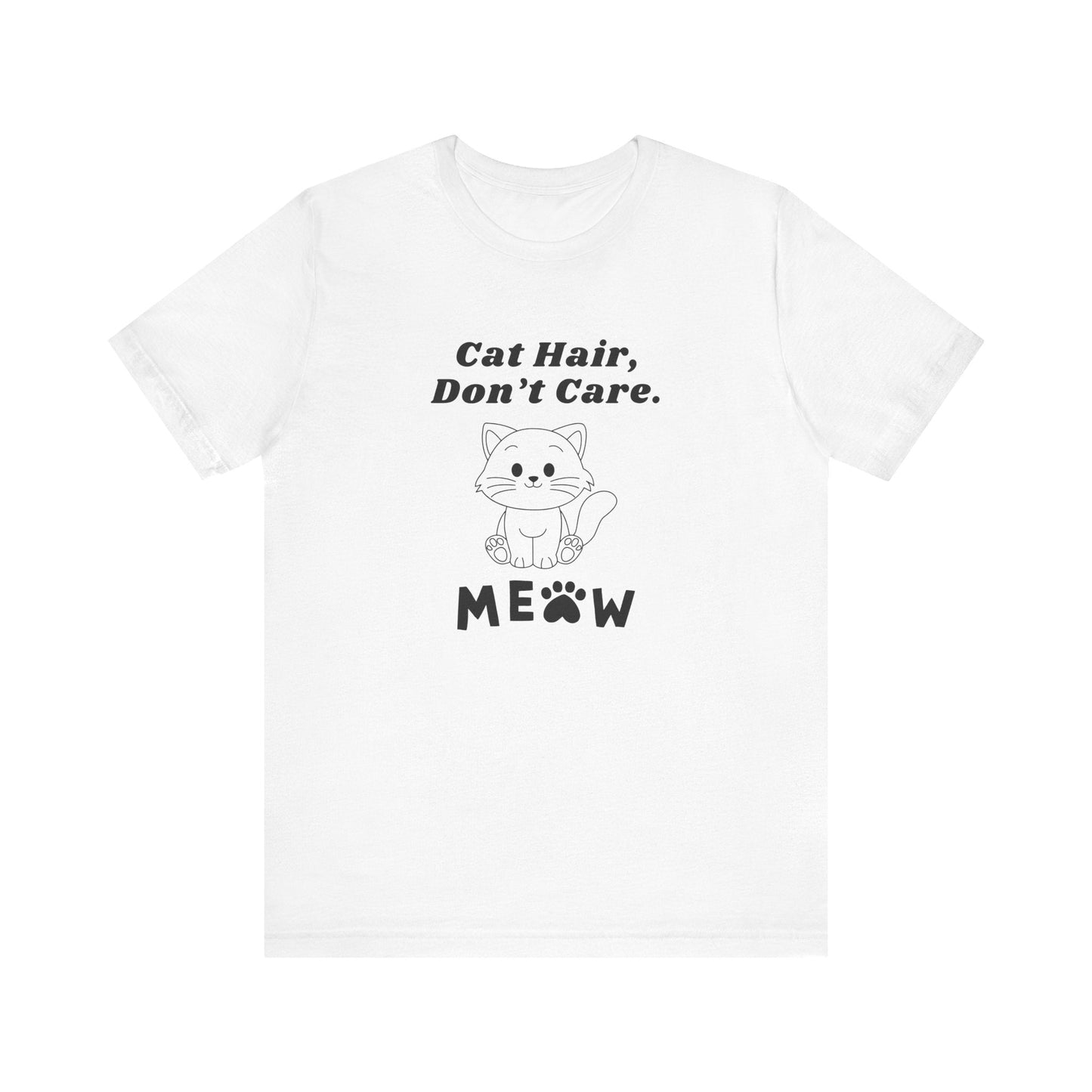 Cat Hair Don t Care - Unisex T-Shirt -