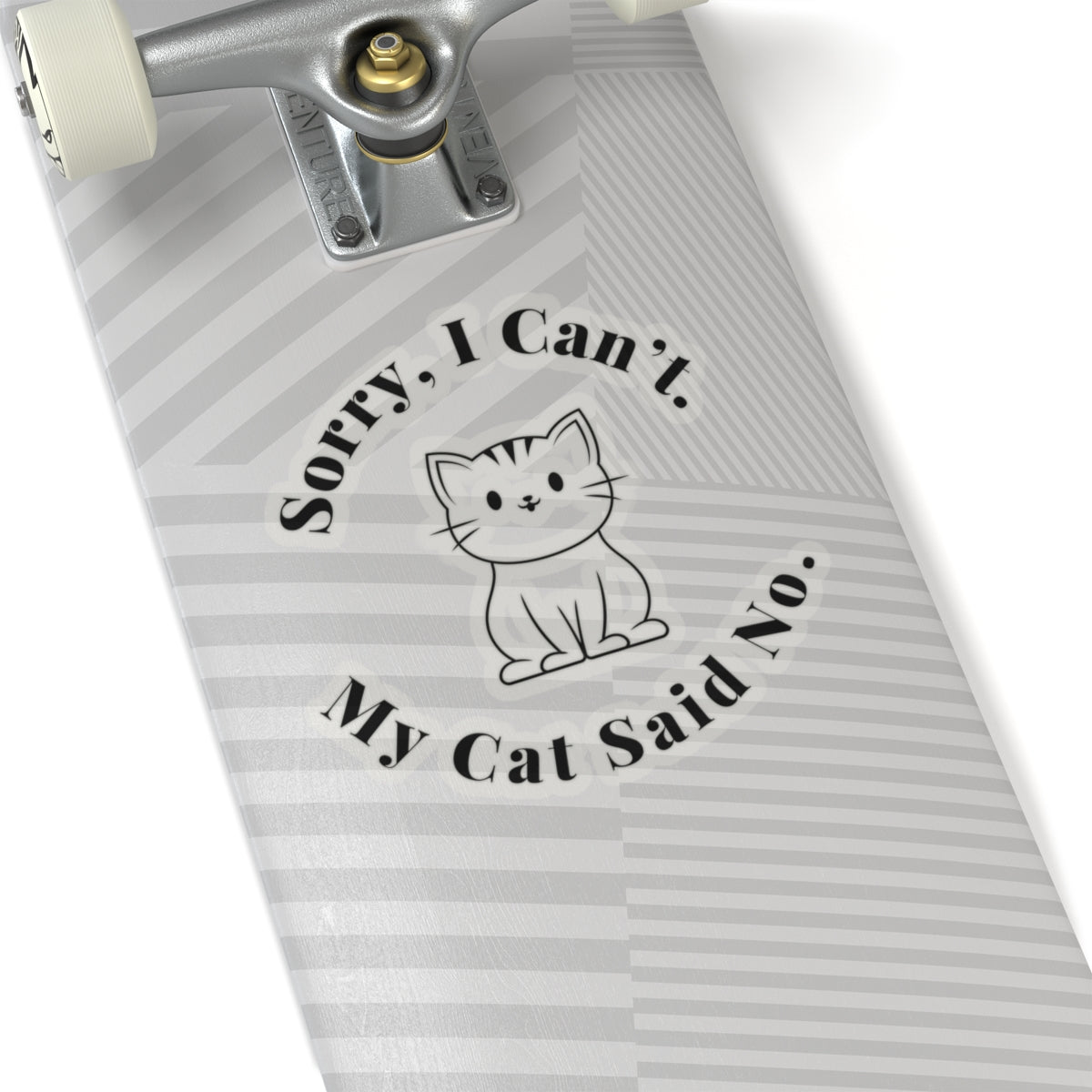 Sorry, I Can’t. My Cat Said No. - Stickers -