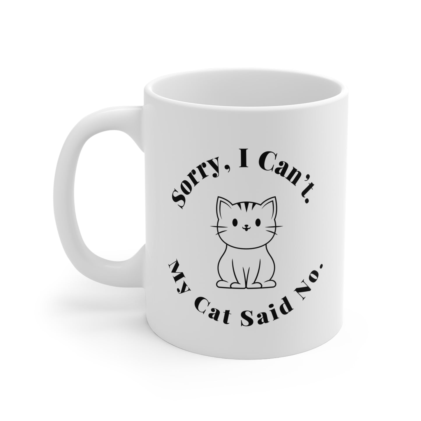 Sorry, I Can t. My Cat Said No. - Coffee Mugs -