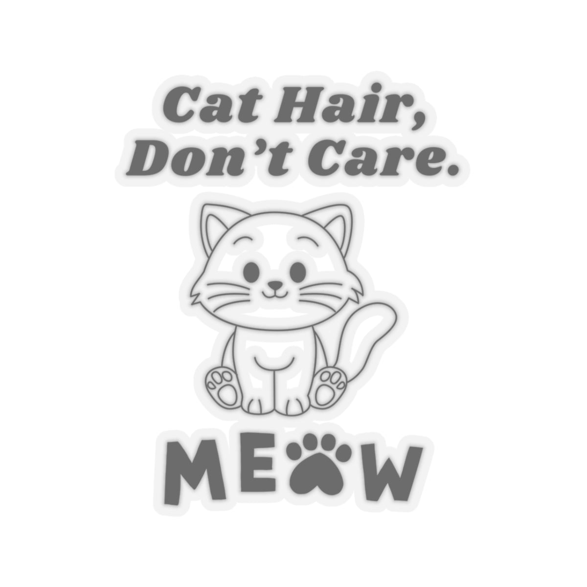 Cat Hair, Don’t Care. - Stickers -