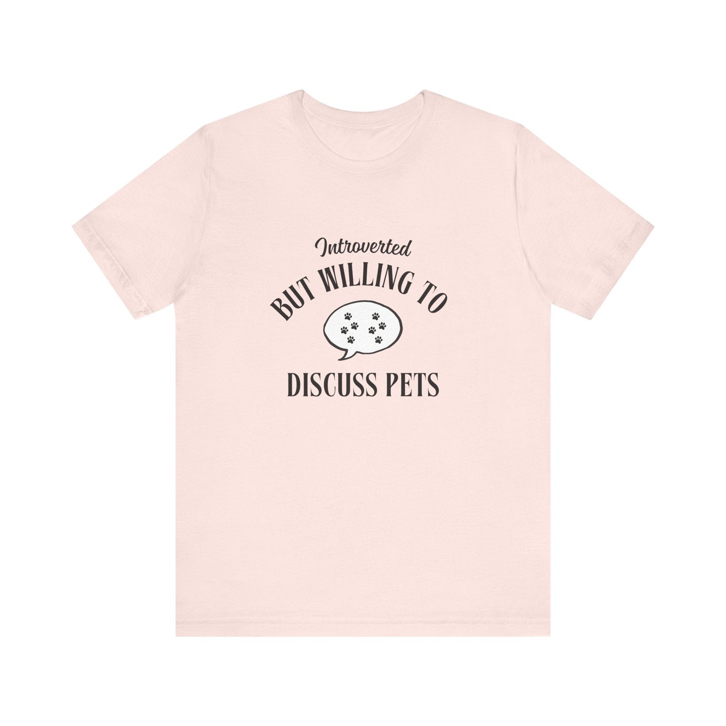 Introverted But Willing To Discuss Pets - Unisex T-Shirt -