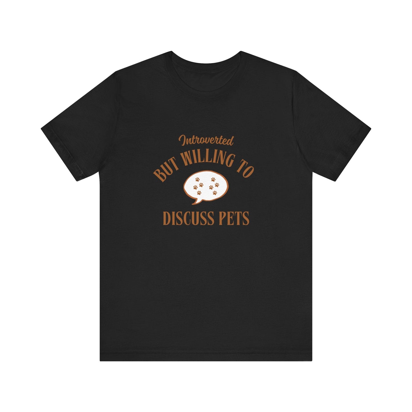 Introverted But Willing To Discuss Pets - Unisex T-Shirt -