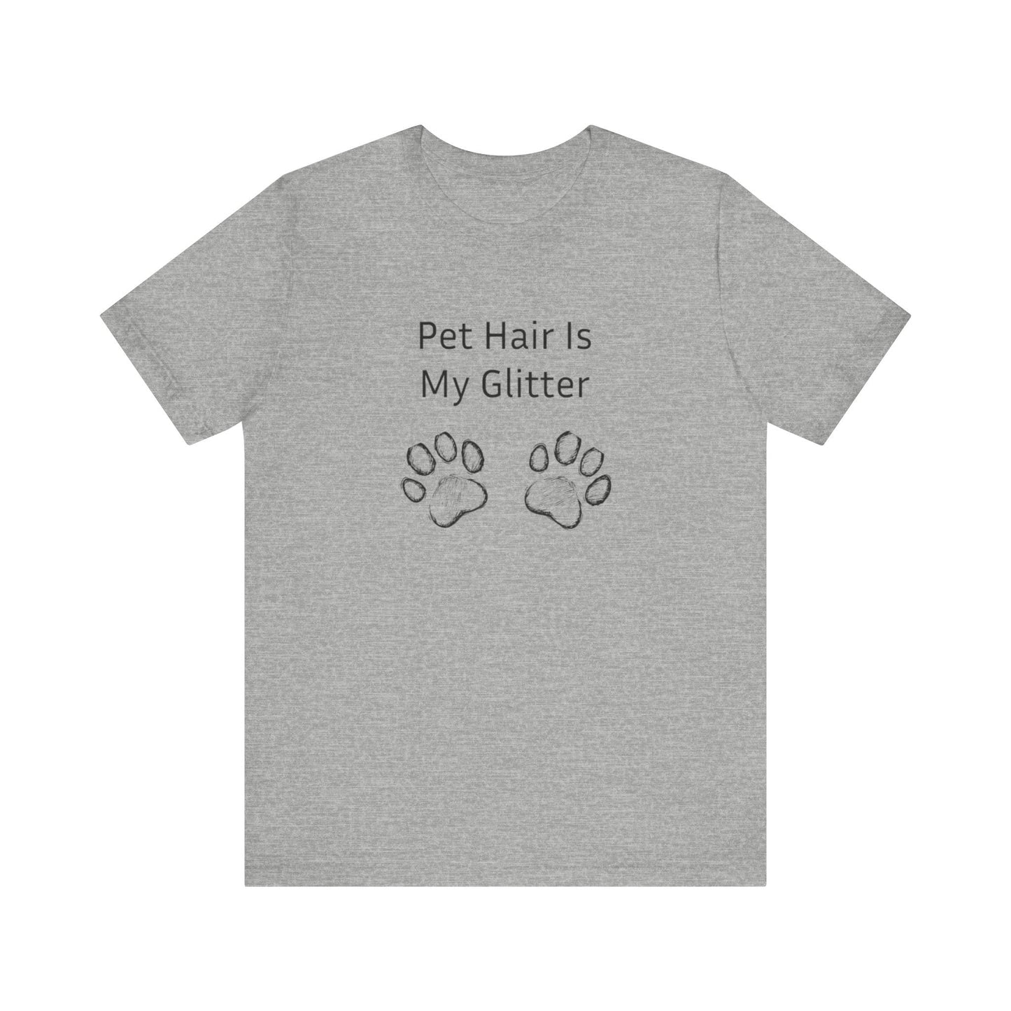 Pet Hair Is My Glitter - Unisex T-Shirt -