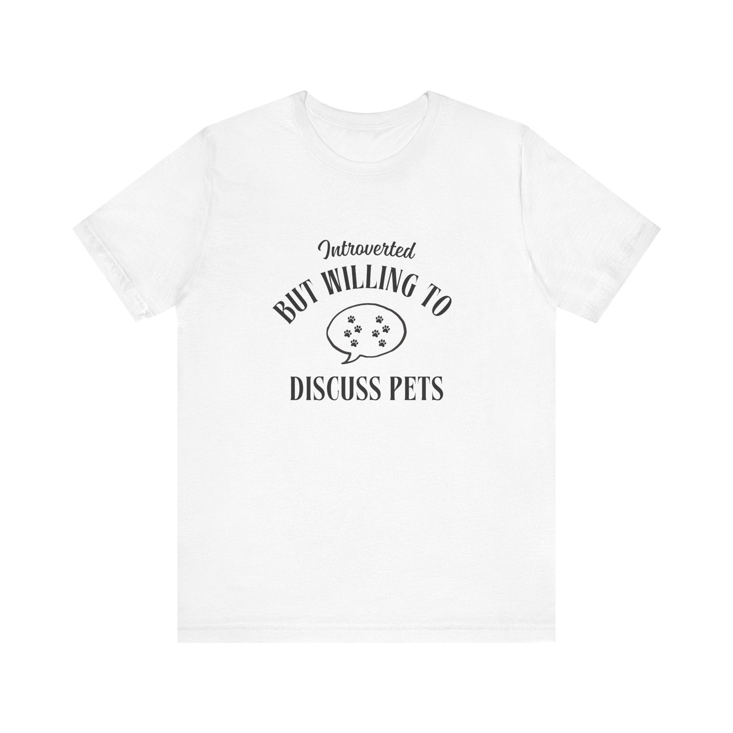 Introverted But Willing To Discuss Pets - Unisex T-Shirt -