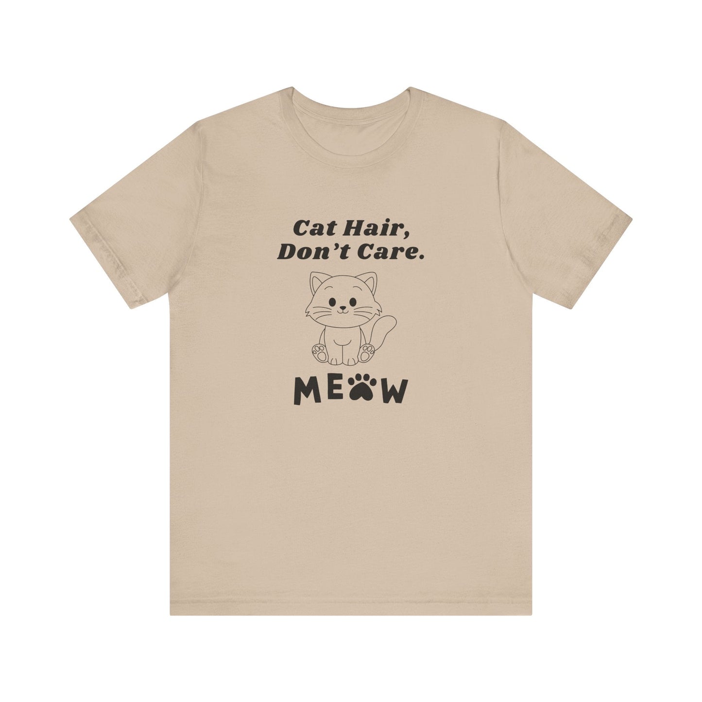 Cat Hair Don t Care - Unisex T-Shirt -