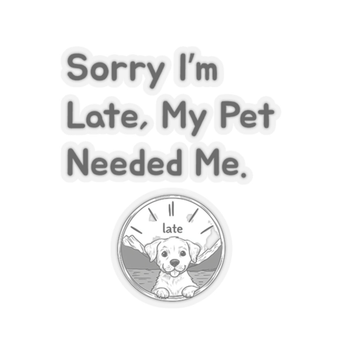 Sorry I'm late, My Pet Needed Me v2 - Stickers -