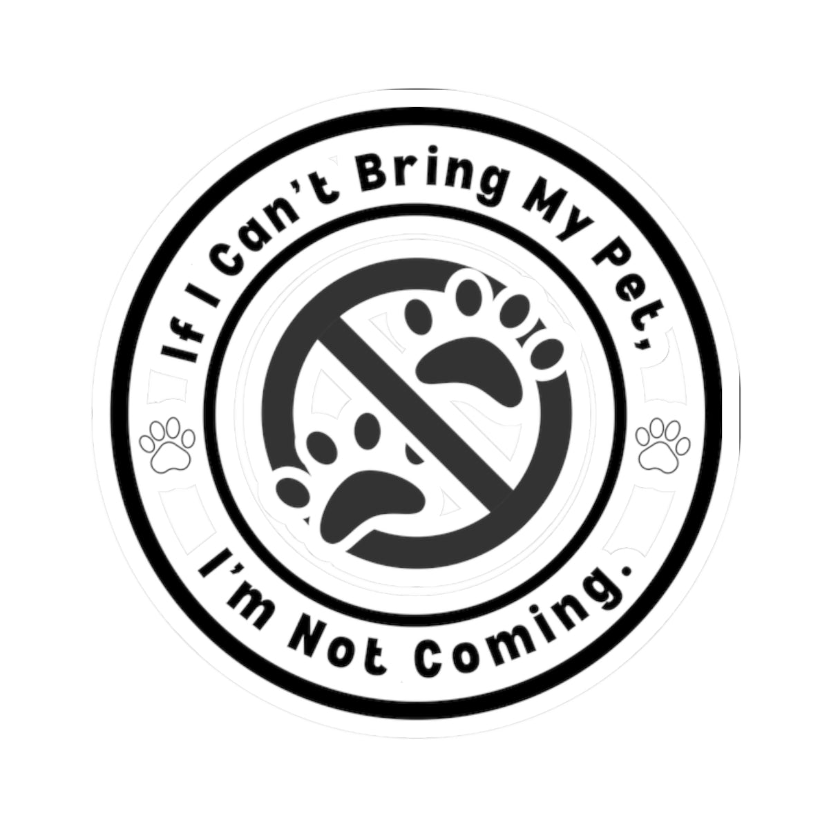 If I Can’t Bring My Pet, I’m Not Coming. - Stickers -