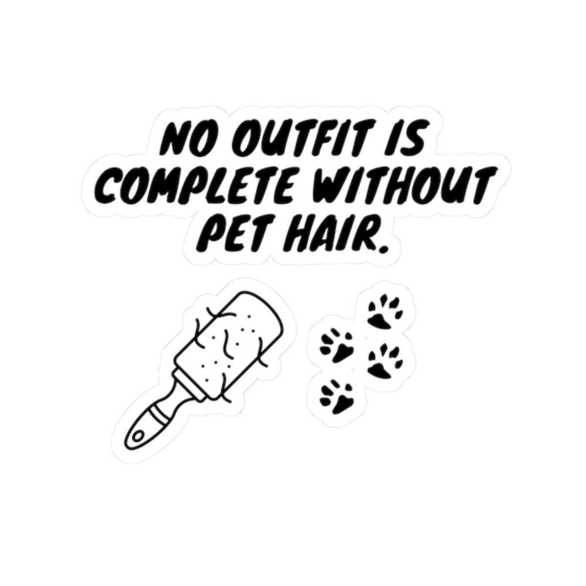 No Outfit Is Complete Without Pet Hair. - Stickers -