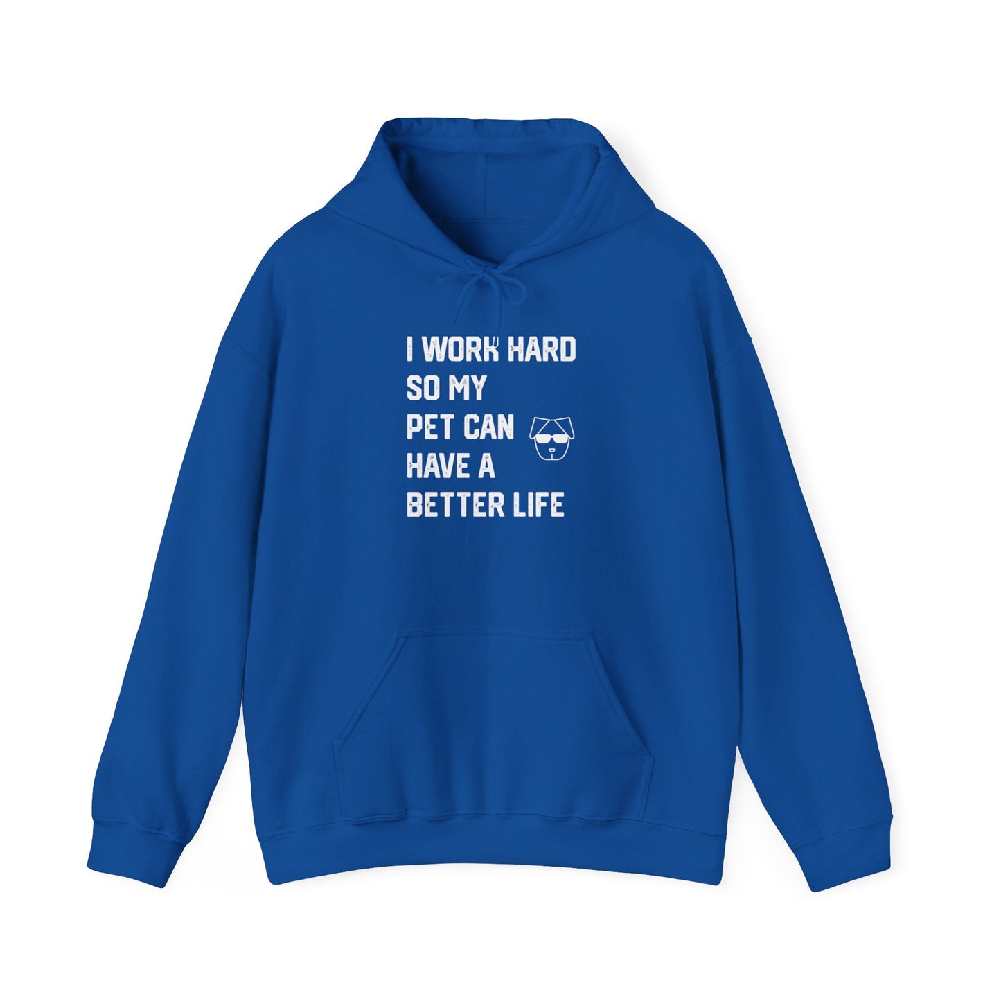 I Work Hard So My Pet Can Have a Better Life - Hoodie -