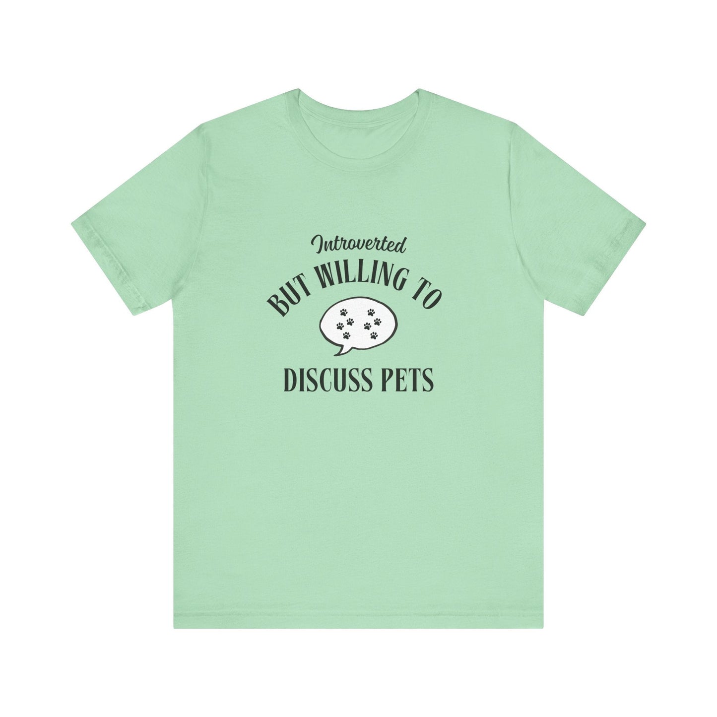 Introverted But Willing To Discuss Pets - Unisex T-Shirt -