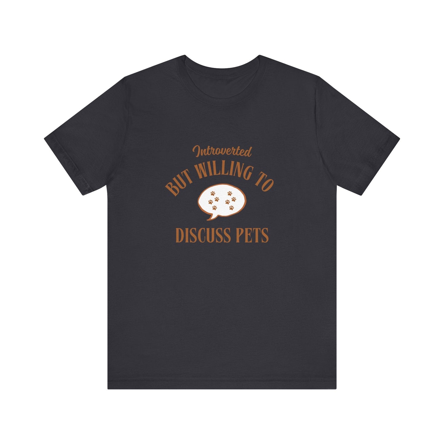 Introverted But Willing To Discuss Pets - Unisex T-Shirt -