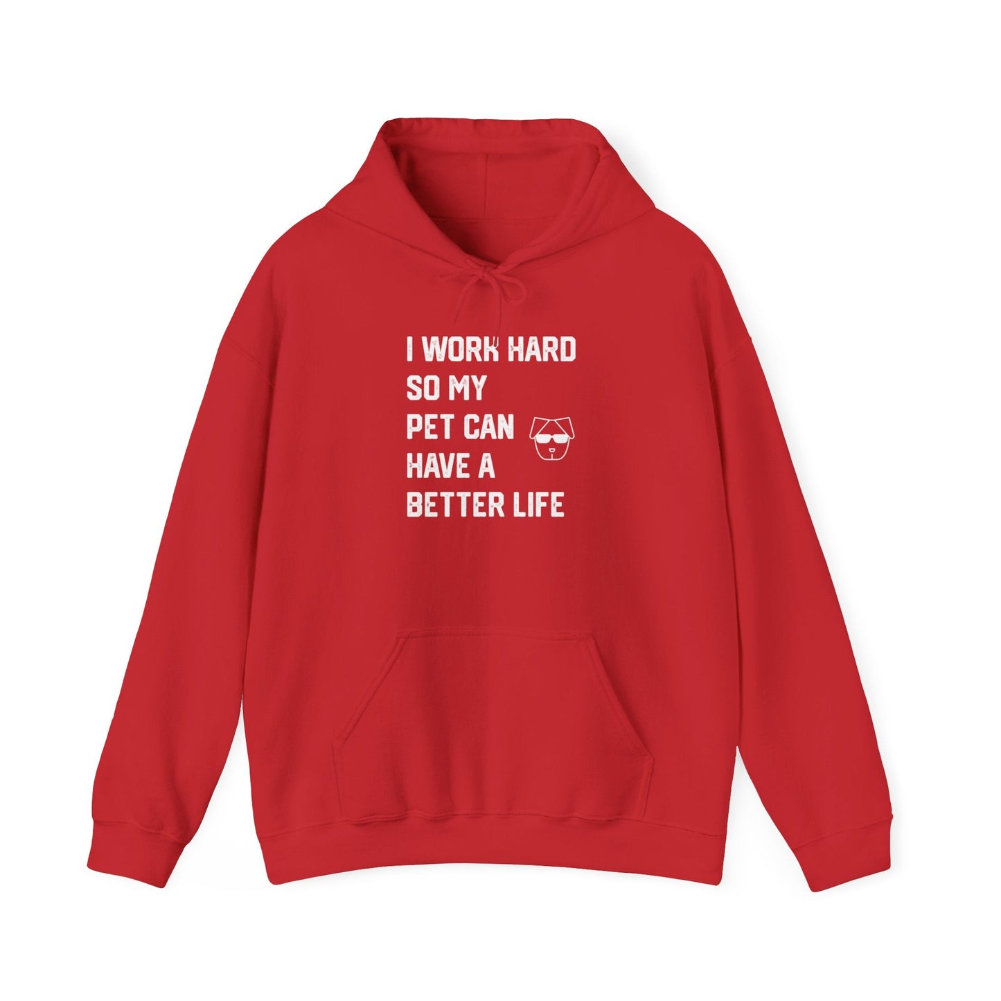 I Work Hard So My Pet Can Have a Better Life - Hoodie -