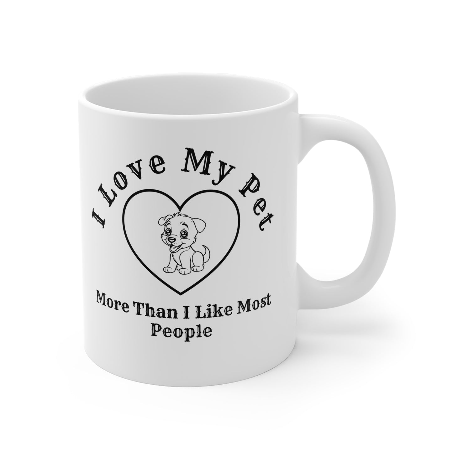 I Love My Pet More Than I Like Most People. - Coffee Mugs -