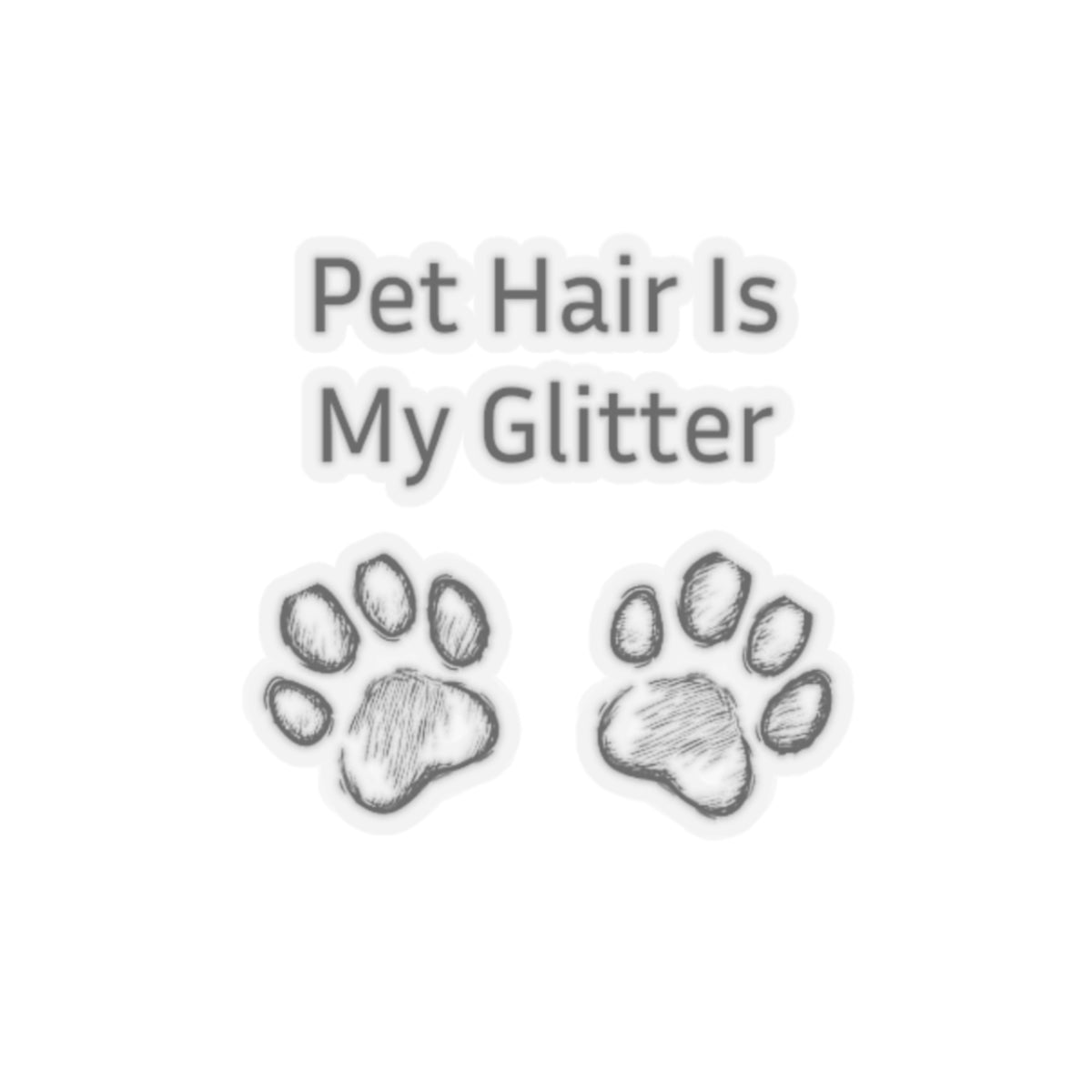 Pet Hair Is My Glitter - Stickers -