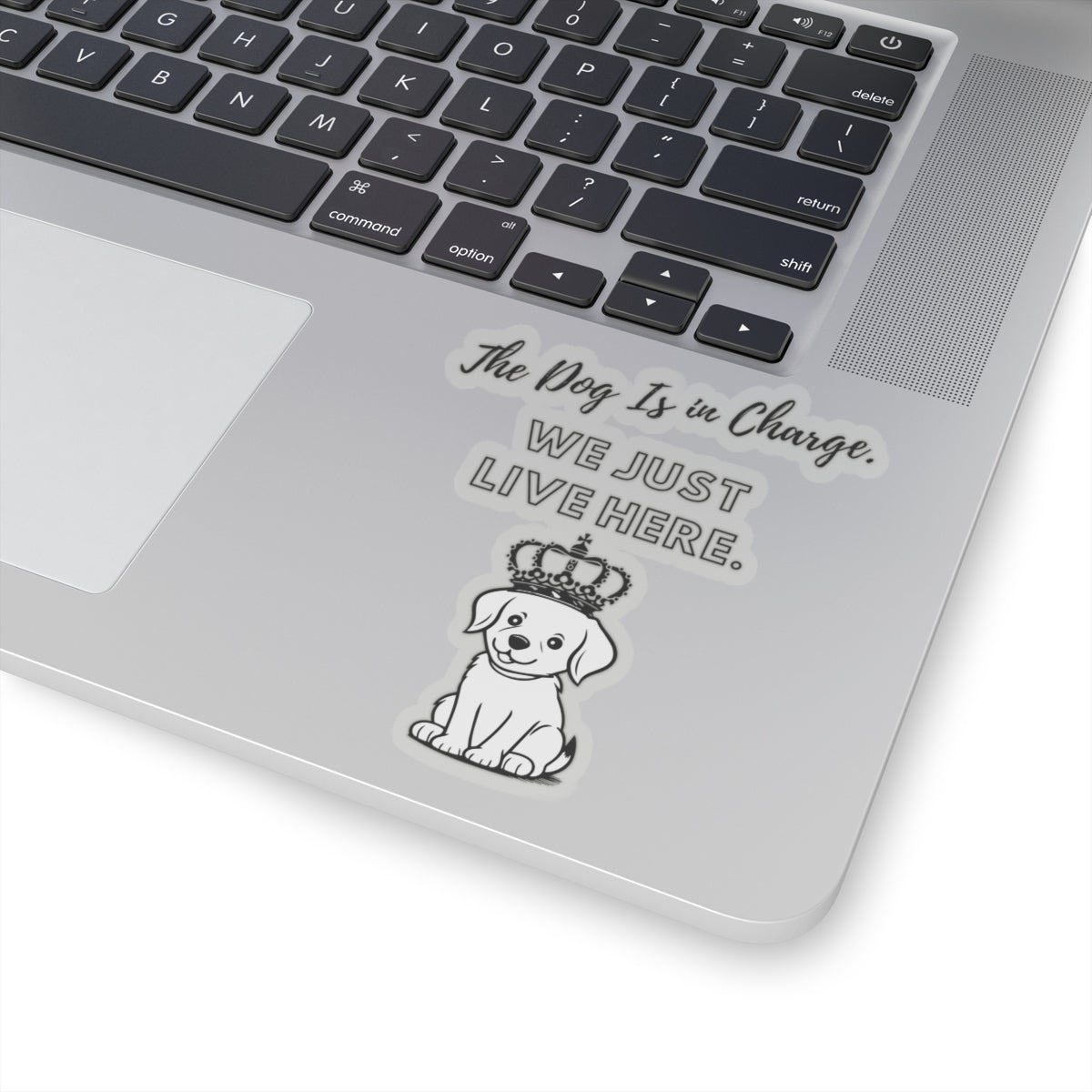 The Dog Is in Charge. We Just Live Here.- Stickers -