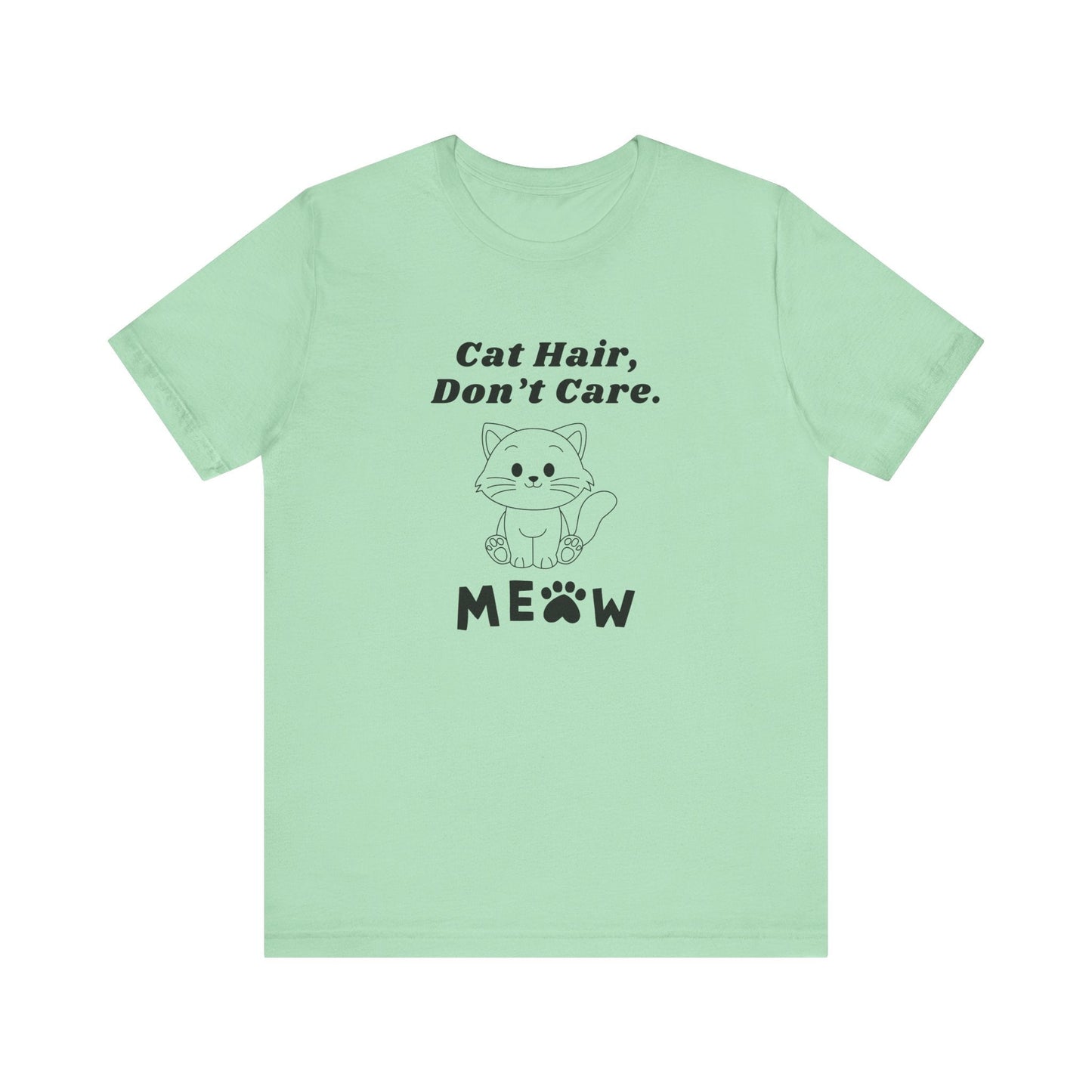 Cat Hair Don t Care - Unisex T-Shirt -