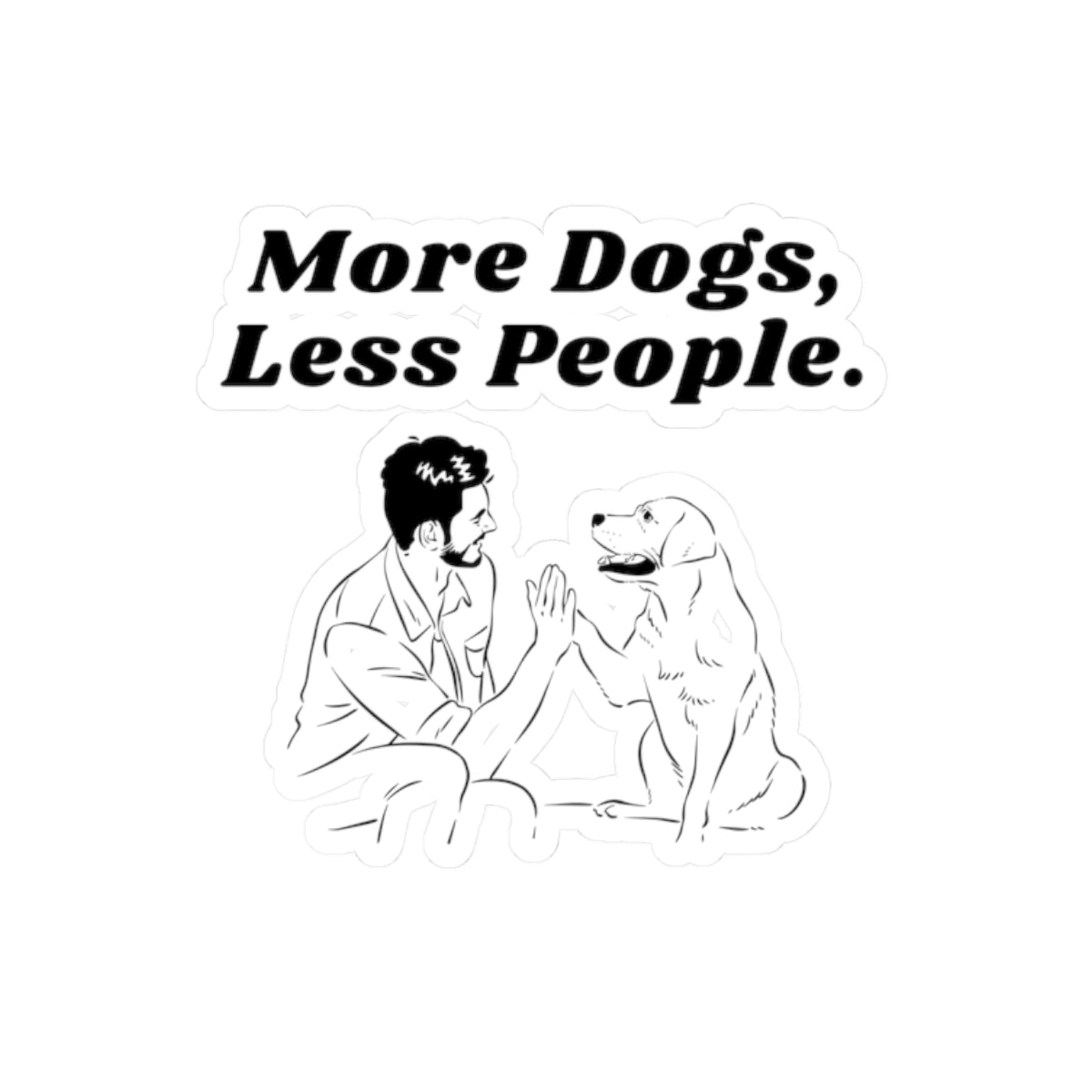 More Dogs, Less People. - Stickers -