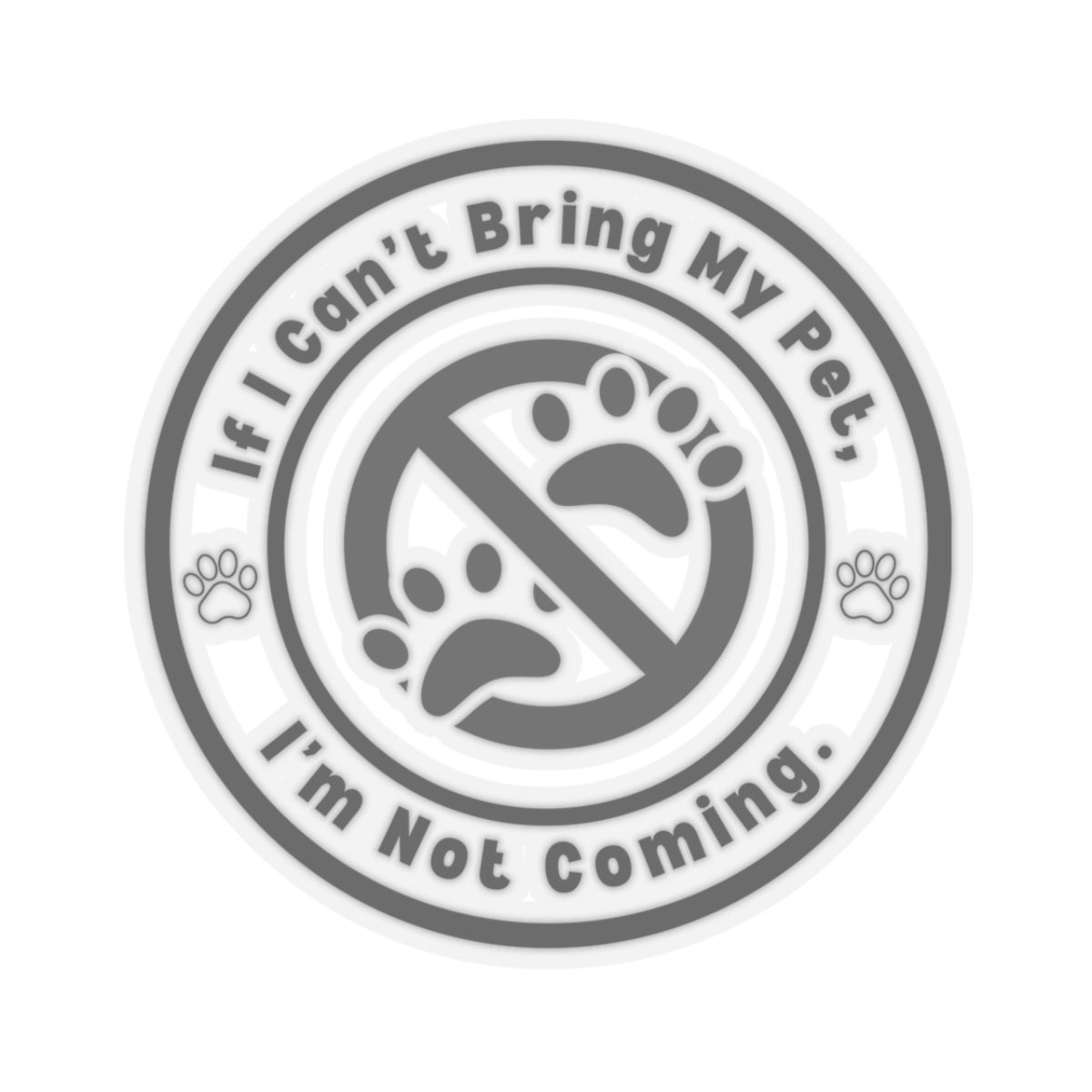If I Can’t Bring My Pet, I’m Not Coming. - Stickers -