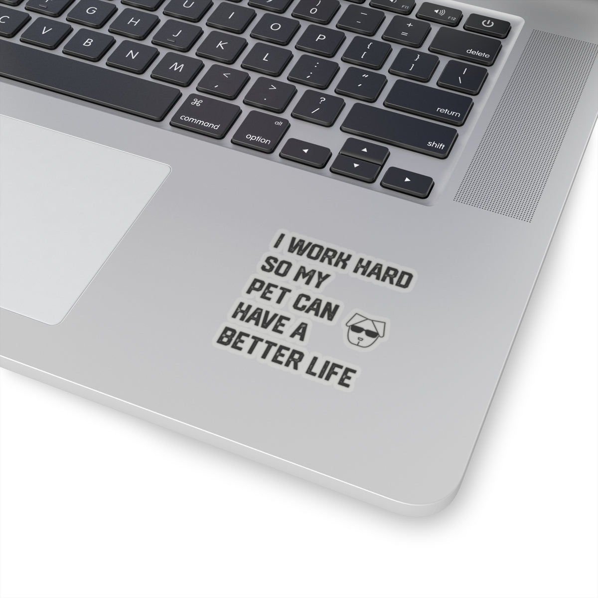 I Work Hard So My  Pet Can Have a Better Life - Stickers -