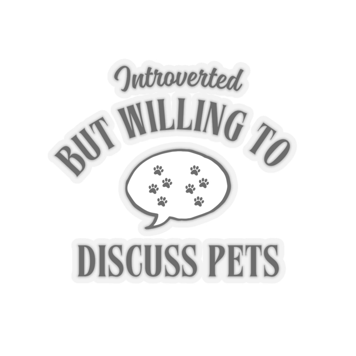 Introverted but Willing to Discuss Pets. - Stickers -