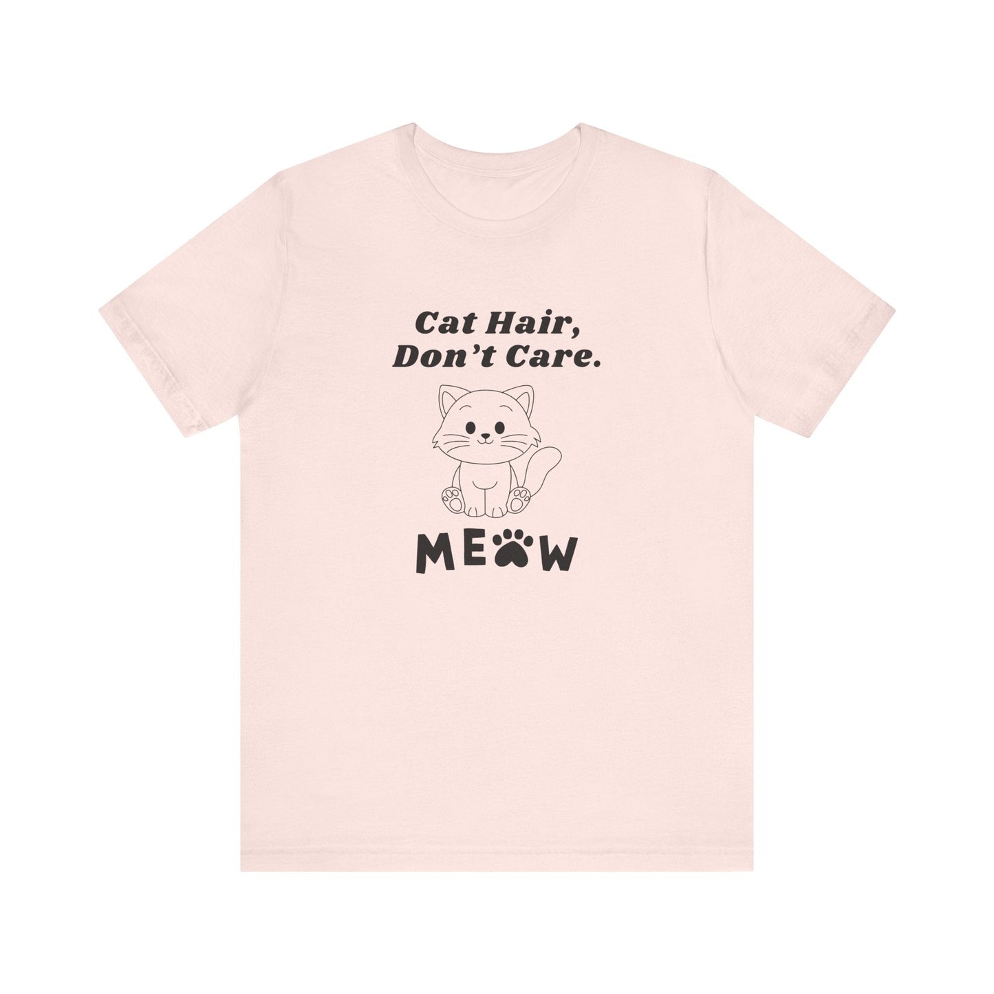 Cat Hair Don t Care - Unisex T-Shirt -