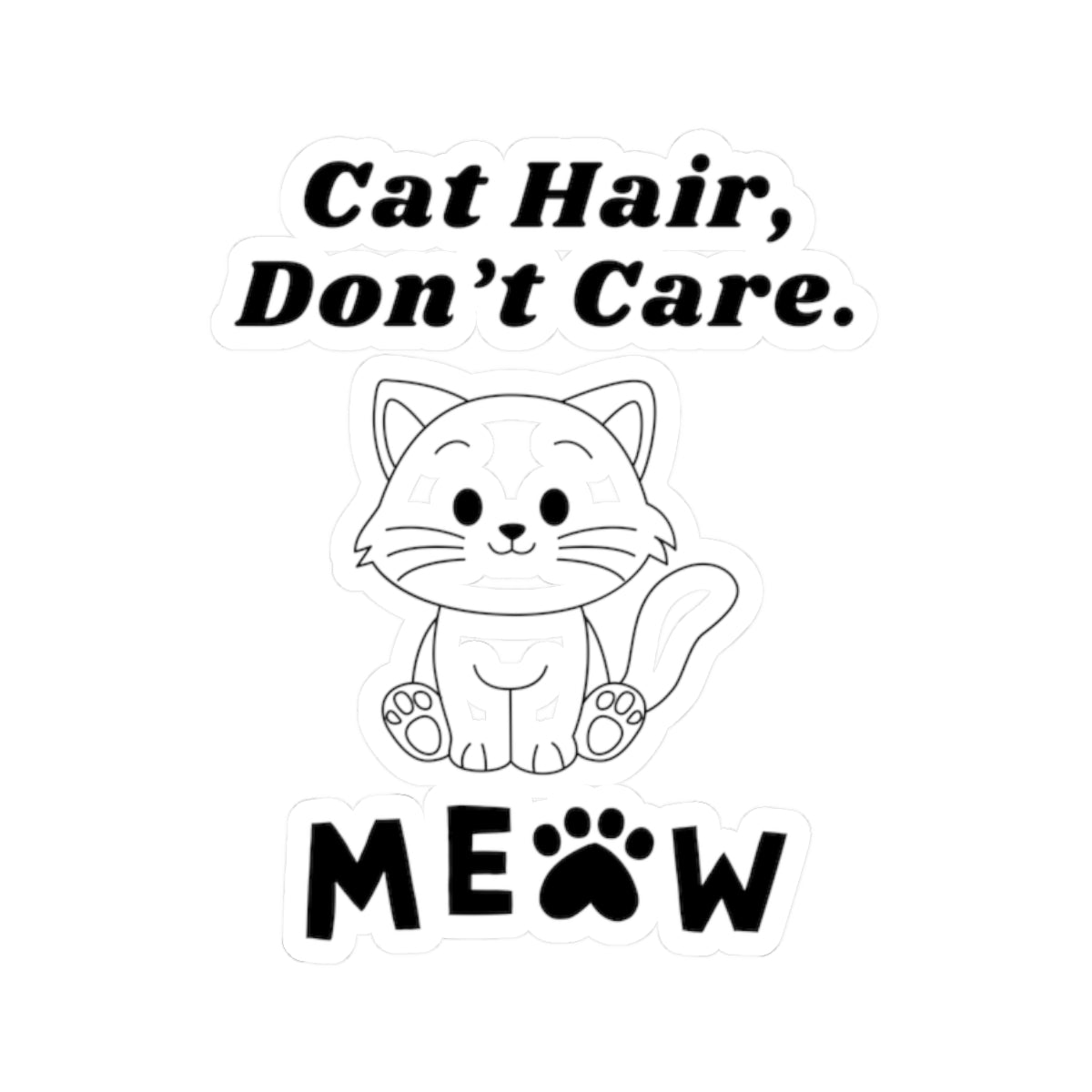 Cat Hair, Don’t Care. - Stickers -