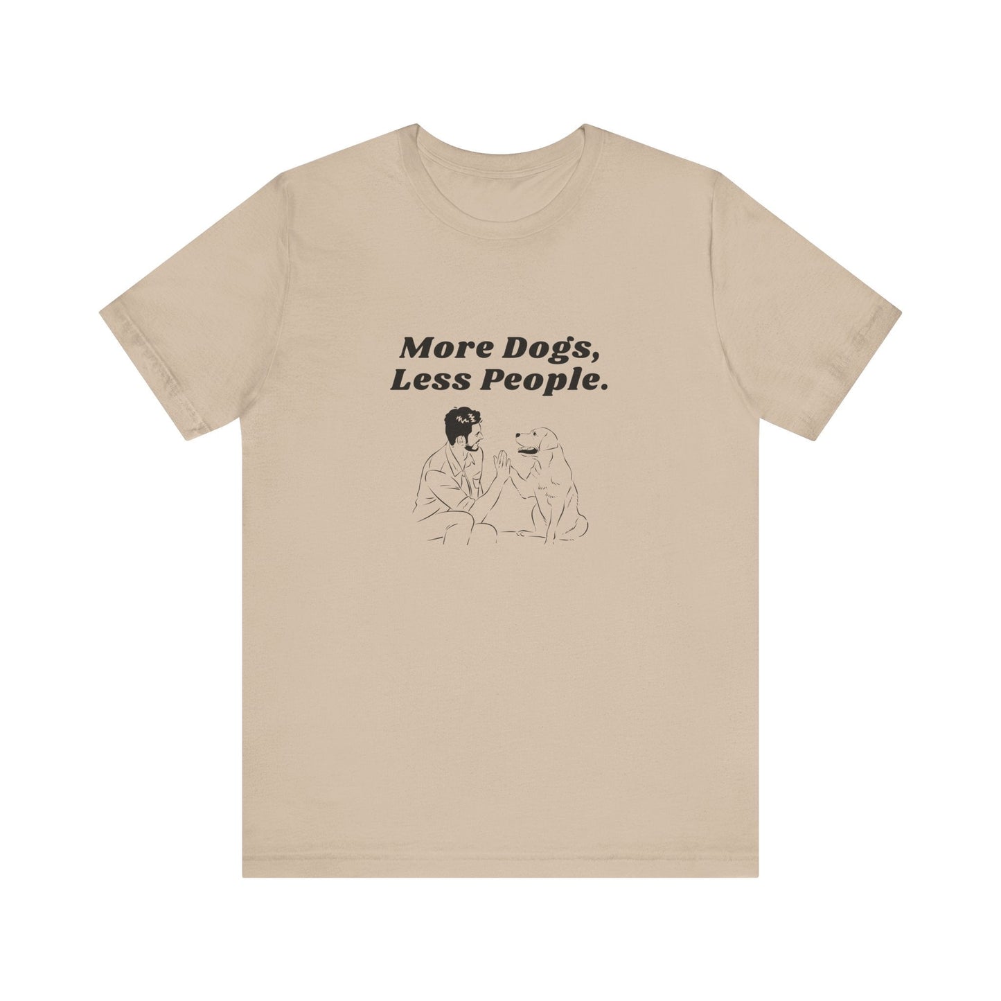 More Dogs Less People - Unisex T-Shirt -