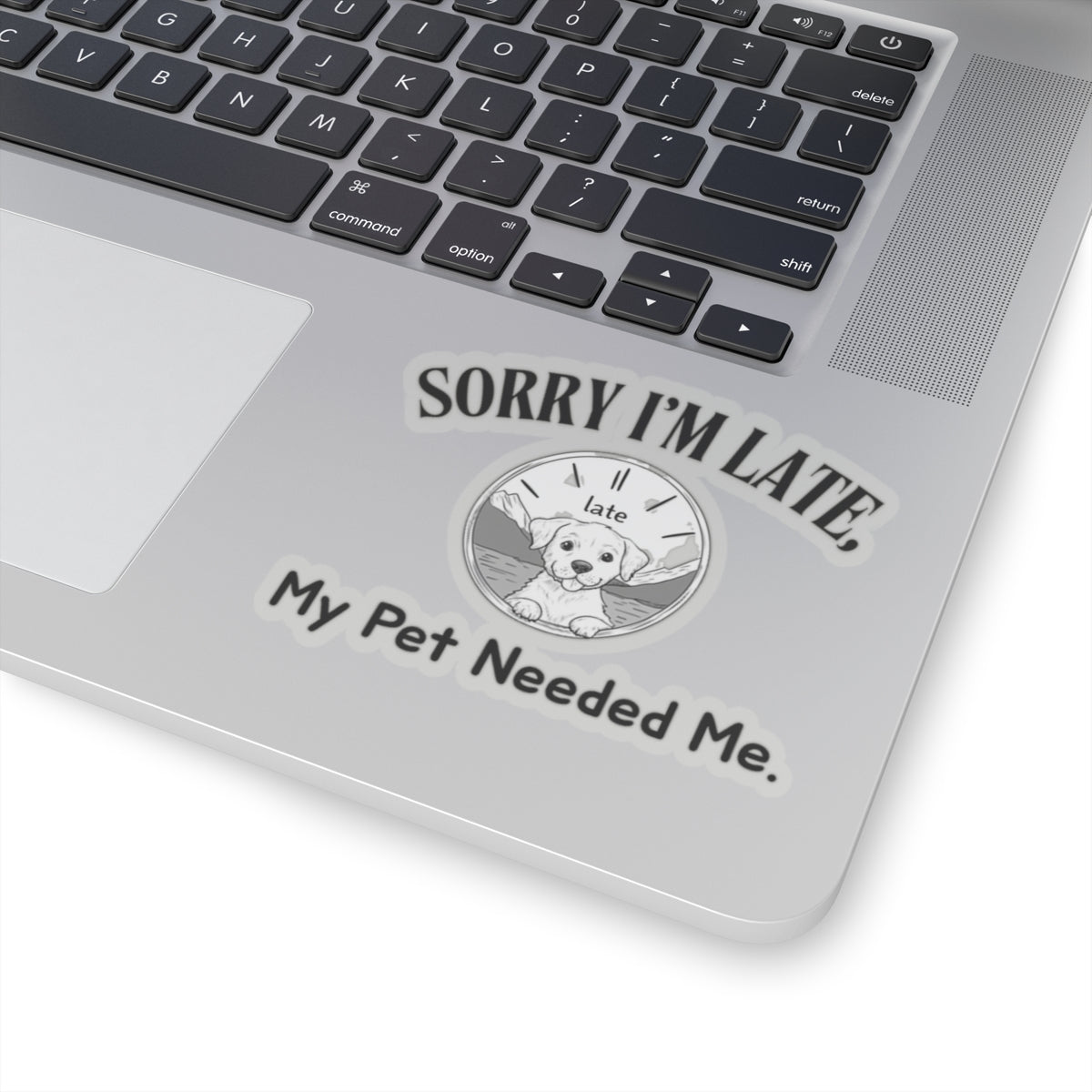 Sorry I'm late, My Pet Needed Me - Stickers -