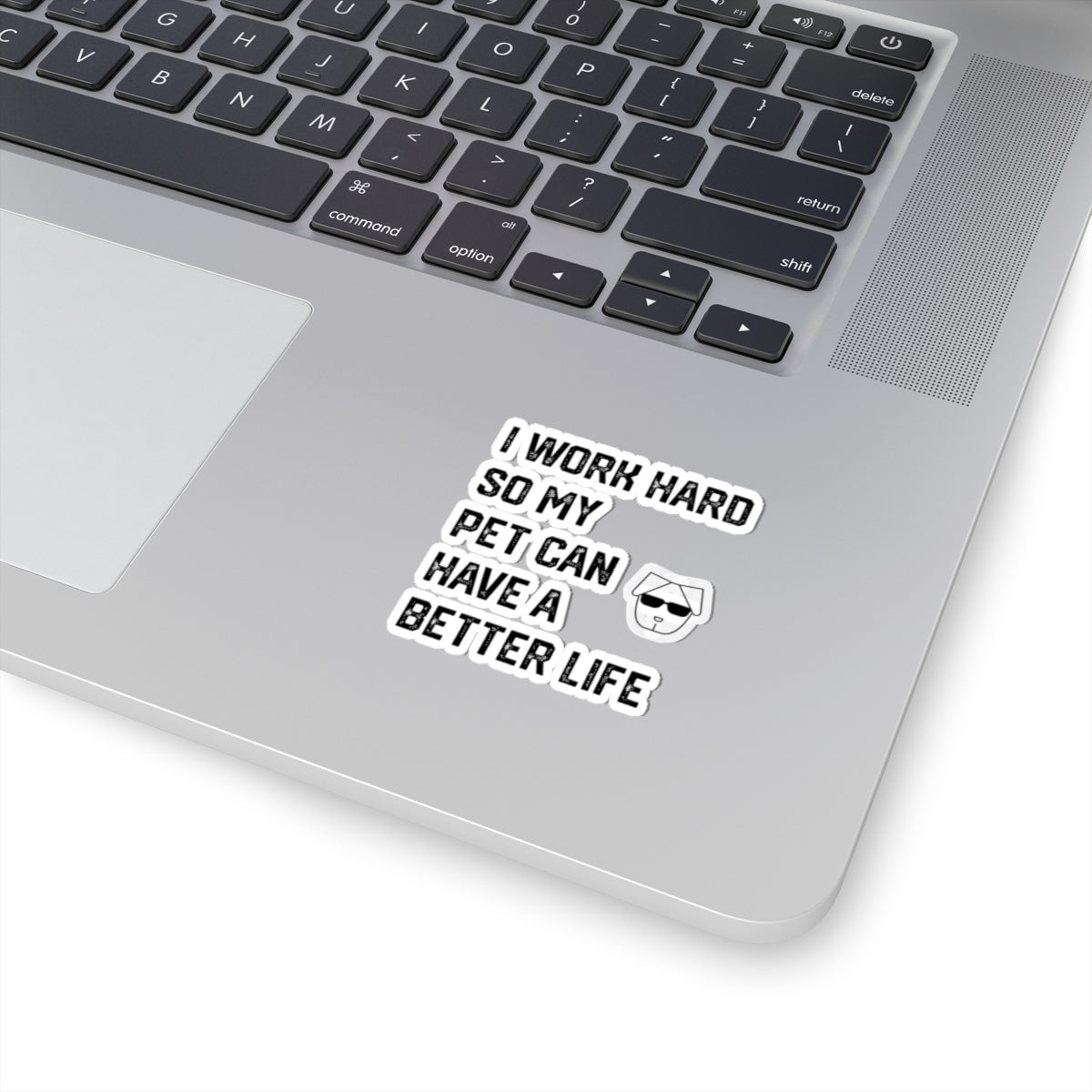 I Work Hard So My  Pet Can Have a Better Life - Stickers -
