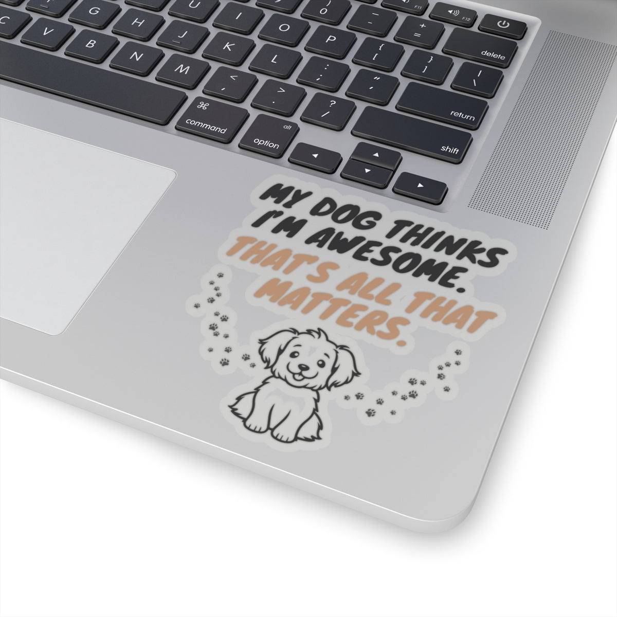 My Dog Thinks I’m Awesome. - Stickers -