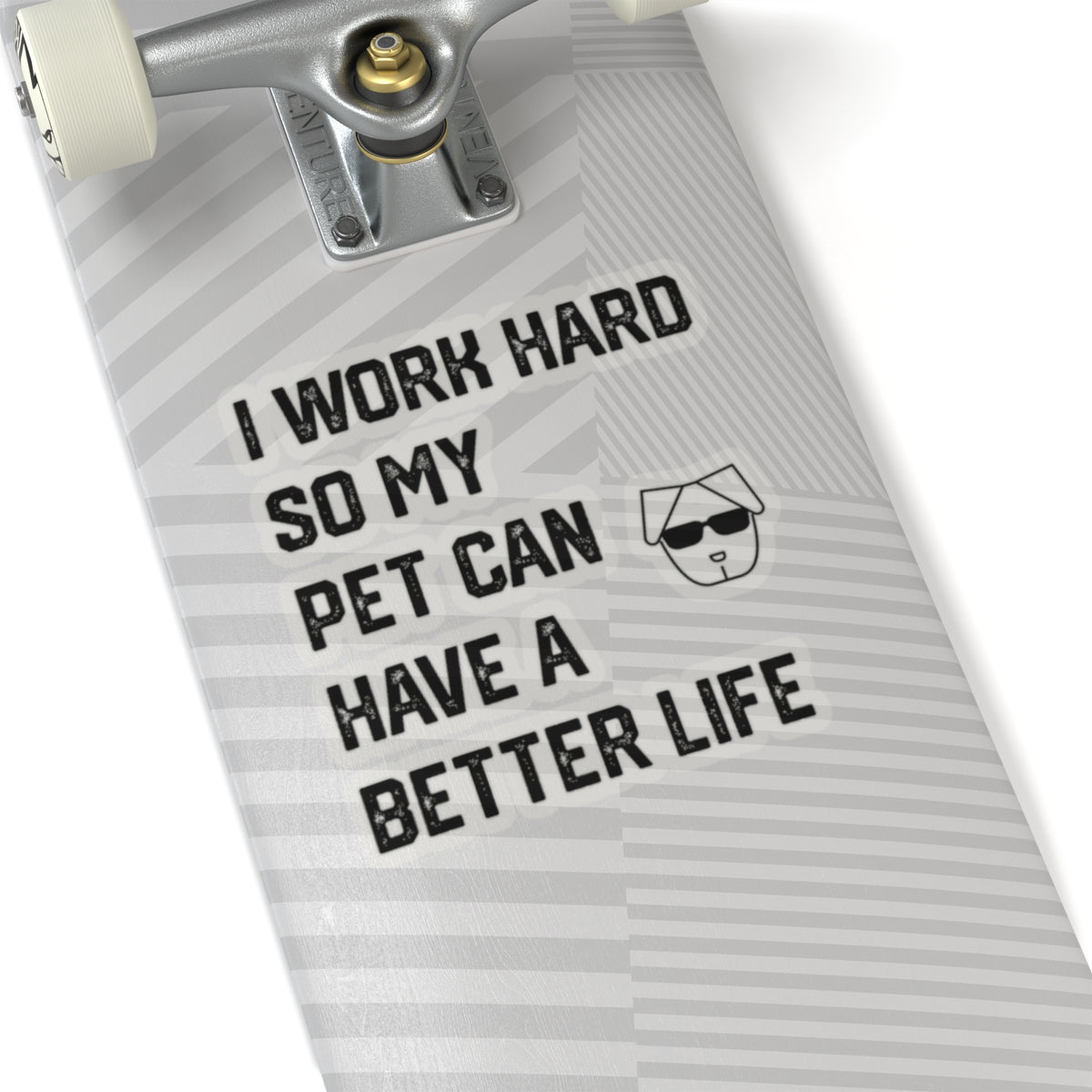 I Work Hard So My  Pet Can Have a Better Life - Stickers -