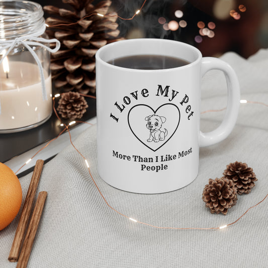I Love My Pet More Than I Like Most People. - Coffee Mugs -