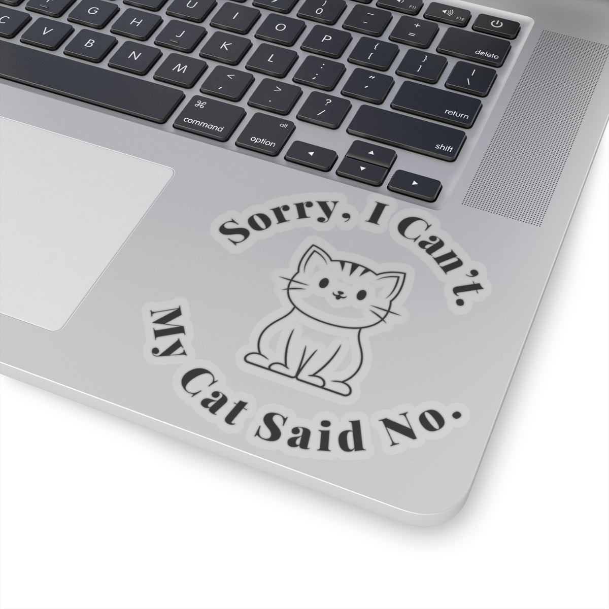 Sorry, I Can’t. My Cat Said No. - Stickers -